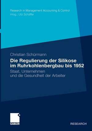 Die Regulierung der Silikose im Ruhrkohlenbergbau bis 1952: Staat, Unternehmen und die Gesundheit der Arbeiter de Christian Schürmann