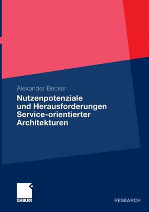 Nutzenpotenziale und Herausforderungen Service-orientierter Architekturen de Alexander Becker