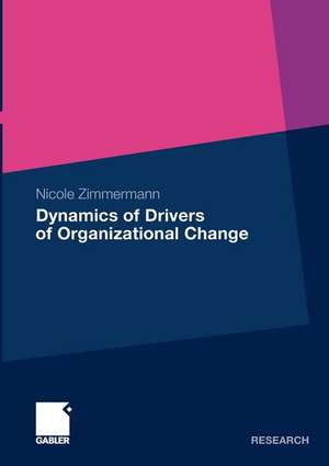 Dynamics of Drivers of Organizational Change de Nicole Zimmermann