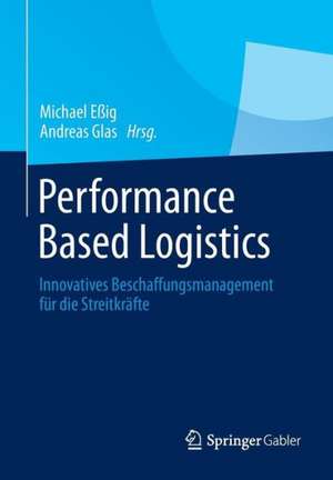 Performance Based Logistics: Innovatives Beschaffungsmanagement für die Streitkräfte de Michael Eßig