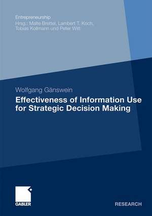 Effectiveness of Information Use for Strategic Decision Making de Wolfgang Gänswein