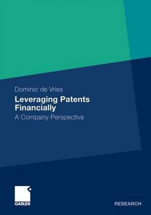 Leveraging Patents Financially: A Company Perspective de Dominic de Vries