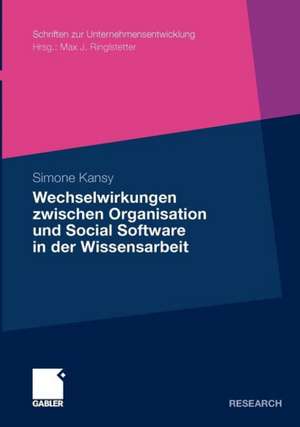 Wechselwirkungen zwischen Organisation und Social Software in der Wissensarbeit de Simone Kansy