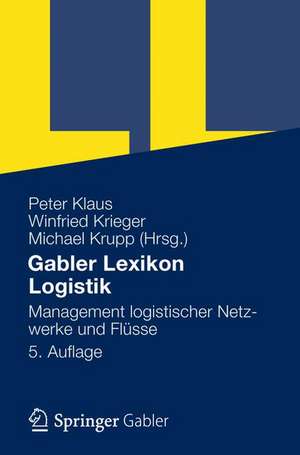 Gabler Lexikon Logistik: Management logistischer Netzwerke und Flüsse de Peter Klaus