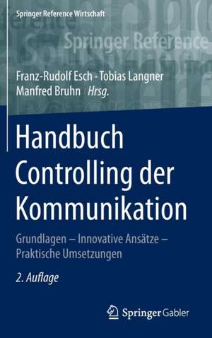 Handbuch Controlling der Kommunikation: Grundlagen – Innovative Ansätze – Praktische Umsetzungen de Franz-Rudolf Esch