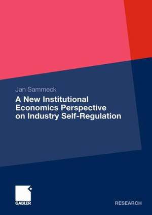 A New Institutional Economics Perspective on Industry Self-Regulation de Jan Sammeck