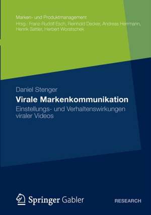 Virale Markenkommunikation: Einstellungs- und Verhaltenswirkungen viraler Videos de Daniel Stenger