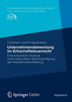 Unternehmensbewertung im Erbschaftsteuerrecht: Eine empirische Analyse unter besonderer Berücksichtigung der Kapitalkostenableitung de Christoph Josef Kappenberg