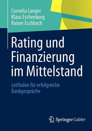 Rating und Finanzierung im Mittelstand: Leitfaden für erfolgreiche Bankgespräche de Cornelia Langer