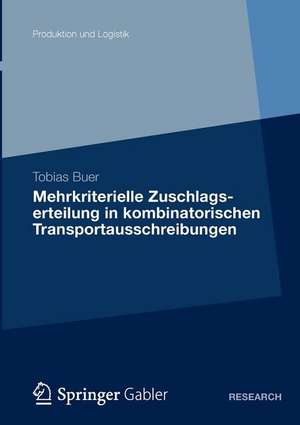 Mehrkriterielle Zuschlagserteilung in kombinatorischen Transportausschreibungen de Tobias Buer