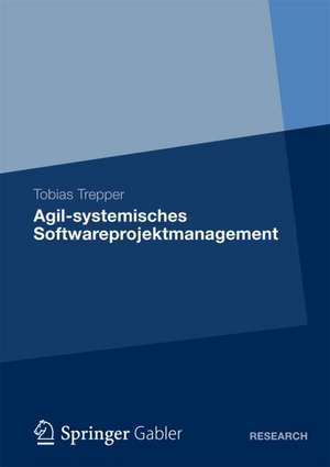 Agil-systemisches Softwareprojektmanagement de Tobias Trepper