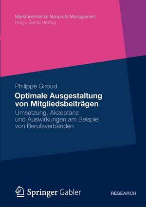 Optimale Ausgestaltung von Mitgliedsbeiträgen: Umsetzung, Akzeptanz und Auswirkungen am Beispiel von Berufsverbänden de Philippe Giroud