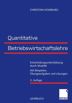 Quantitative Betriebswirtschaftslehre: Entscheidungsunterstützung durch Modelle de Christian Homburg