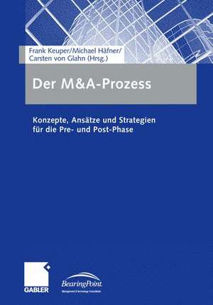 Der M&A-Prozess: Konzepte, Ansätze und Strategien für die Pre- und Post-Phase de Frank Keuper