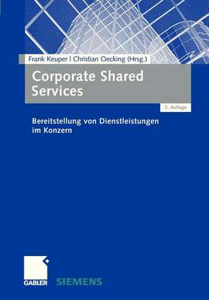 Corporate Shared Services: Bereitstellung von Dienstleistungen im Konzern de Frank Keuper