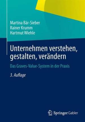 Unternehmen verstehen, gestalten, verändern: Das Graves-Value-System in der Praxis de Martina Bär-Sieber