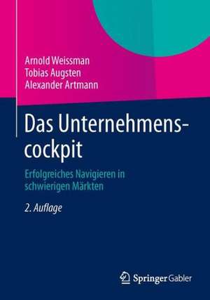 Das Unternehmenscockpit: Erfolgreiches Navigieren in schwierigen Märkten de Arnold Weissman