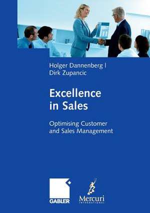 Excellence in Sales: Optimising Customer and Sales Management de Holger Dannenberg