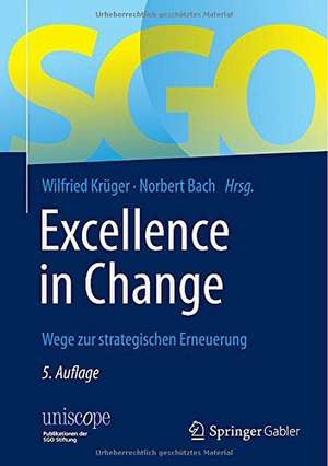 Excellence in Change: Wege zur strategischen Erneuerung de Wilfried Krüger