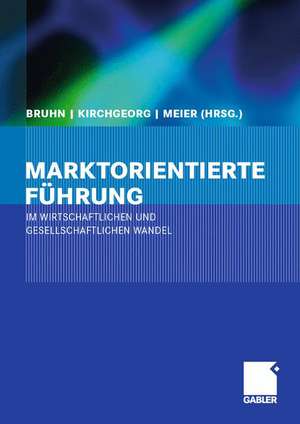 Marktorientierte Führung im wirtschaftlichen und gesellschaftlichen Wandel de Manfred Bruhn