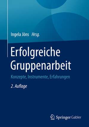 Erfolgreiche Gruppenarbeit: Konzepte, Instrumente, Erfahrungen de Ingela Jöns