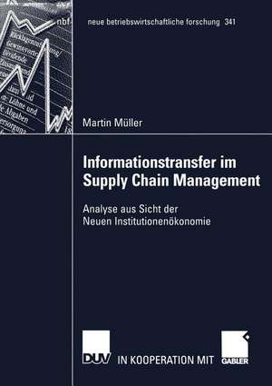 Informationstransfer im Supply Chain Management: Analyse aus Sicht der Neuen Institutionenökonomie de Martin Müller