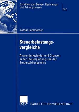 Steuerbelastungsvergleiche: Anwendungsfelder und Grenzen in der Steuerplanung und der Steuerwirkungslehre de Lothar Lammersen