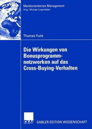 Die Wirkungen von Bonusprogrammnetzwerken auf das Cross-Buying-Verhalten de Thomas Funk