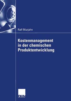 Kostenmanagement in der chemischen Produktentwicklung de Ralf Murjahn