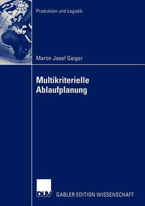 Multikriterielle Ablaufplanung de Martin Josef Geiger