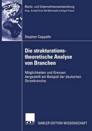 Die strukturationstheoretische Analyse von Branchen: Möglichkeiten und Grenzen dargestellt am Beispiel der deutschen Strombranche de Stephan Cappallo