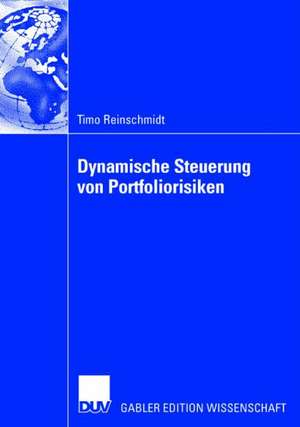 Dynamische Steuerung von Portfoliorisiken de Timo Reinschmidt