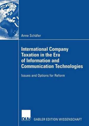 International Company Taxation in the Era of Information and Communication Technologies: Issues and Options for Reform de Anne Schäfer