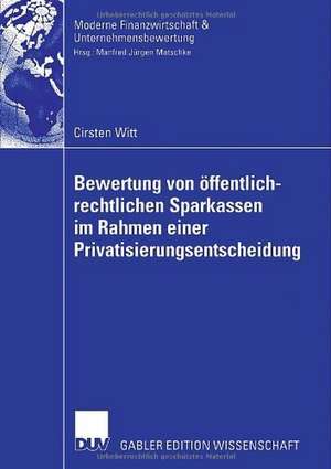 Bewertung von öffentlich-rechtlichen Sparkassen im Rahmen einer Privatisierungsentscheidung de Cirsten Witt