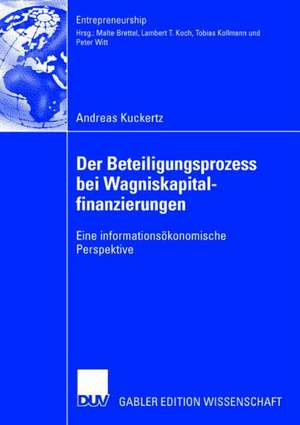 Der Beteiligungsprozess bei Wagniskapitalfinanzierungen: Eine informationsökonomische Perspektive de Andreas Kuckertz