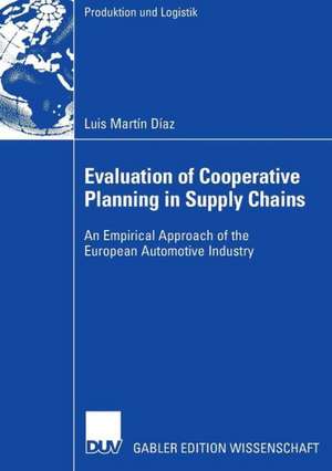 Evaluation of Cooperative Planning in Supply Chains: An Empirical Approach of the European Automotive Industry de Luis Martín Díaz