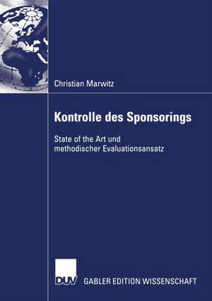 Kontrolle des Sponsorings: State of the Art und methodischer Evaluationsansatz de Christian Marwitz