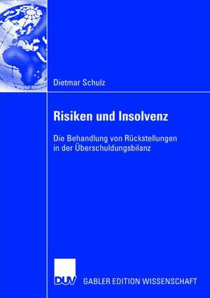 Risiken und Insolvenz: Die Behandlung von Rückstellungen in der Überschuldungsbilanz de Dietmar Schulz