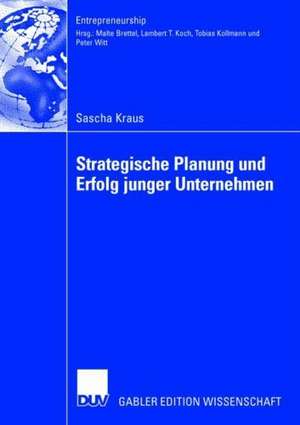 Strategische Planung und Erfolg junger Unternehmen de Sascha Kraus