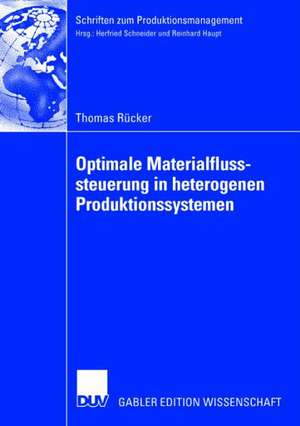 Optimale Materialflusssteuerung in heterogenen Produktionssystemen de Thomas Rücker