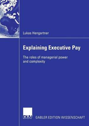 Explaining Executive Pay: The roles of managerial power and complexity de Lukas Hengartner