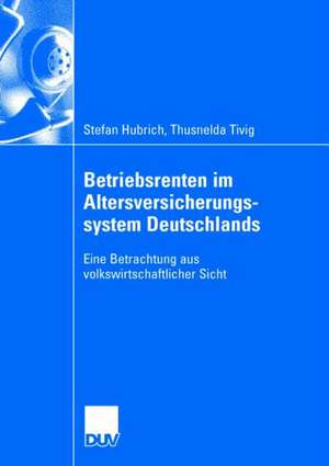 Betriebsrenten im Altersversicherungssystem Deutschlands: Eine Betrachtung aus volkswirtschaftlicher Sicht de Stefan Hubrich