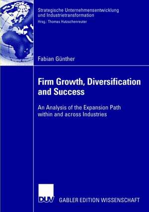 Firm Growth, Diversification and Success: An Analysis of the Expansion Path within and across Industries de Fabian Günther