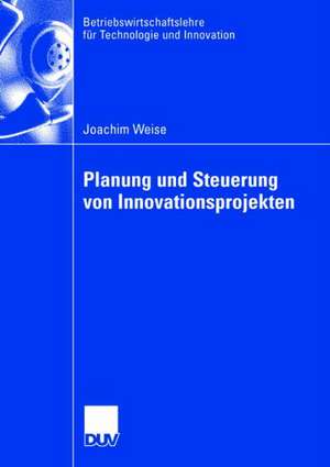 Planung und Steuerung von Innovationsprojekten de Joachim Weise