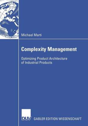 Complexity Management: Optimizing Product Architecture of Industrial Products de Michael Marti