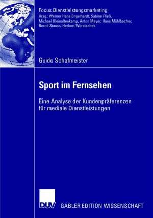 Sport im Fernsehen: Eine Analyse der Kundenpräferenzen für mediale Dienstleistungen de Guido Schafmeister