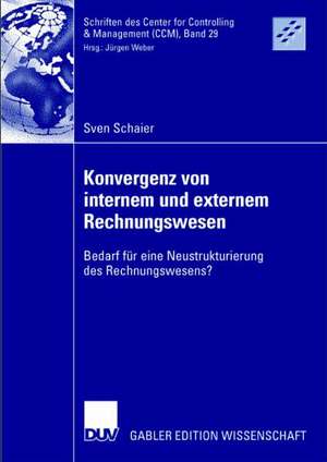 Konvergenz von internem und externem Rechnungswesen: Bedarf für eine Neustrukturierung des Rechnungswesens? de Sven Schaier