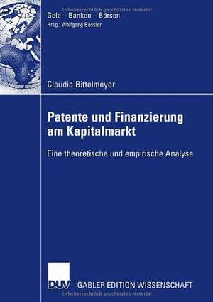 Patente und Finanzierung am Kapitalmarkt: Eine theoretische und empirische Analyse de Claudia Bittelmeyer