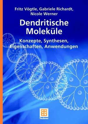 Dendritische Moleküle: Konzepte, Synthesen, Eigenschaften, Anwendungen de Fritz Vögtle