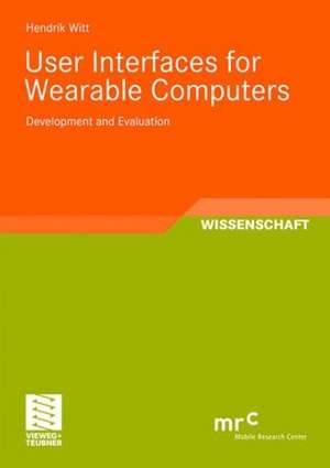 User Interfaces for Wearable Computers: Development and Evaluation de Hendrik Witt